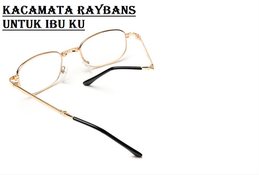 Kacamata Raybans Untuk Ibu Ku