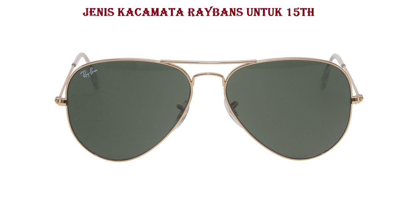 Jenis Kacamata Raybans Untuk 15th