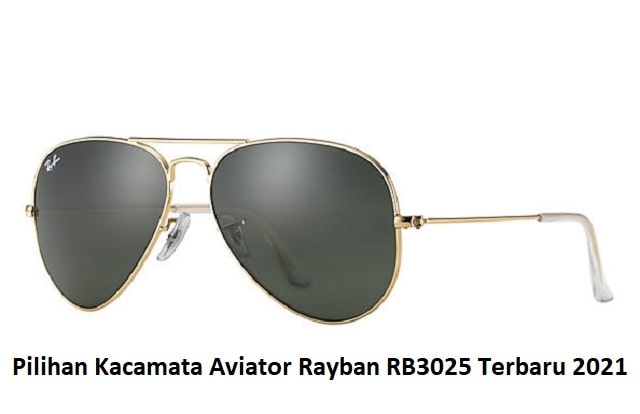 Pilihan Kacamata Aviator Rayban RB3025 Terbaru 2021